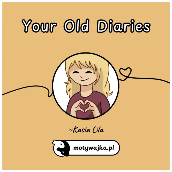 Motywajka_wiersz-poetry-your-old-diaries-twoje-stare-pamiętniki